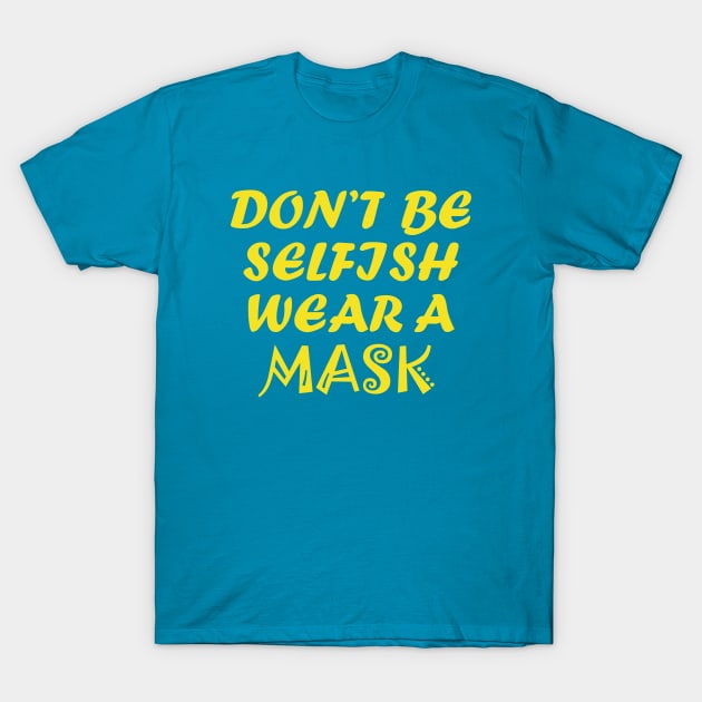 Don't Be Selfish T-Shirt by CreativeLimes